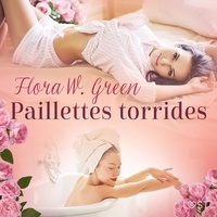 Flora W. Green et Tania Marsailles - Paillettes torrides - Une nouvelle érotique.