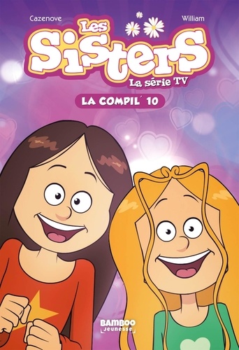 Les sisters - La série TV La compil' Tome 10 Doudou la chance ; Un casse dingue ; Souriez, vous êtes piégés !