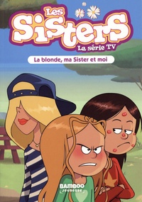 Florane Poinot - Les sisters - La série TV Tome 31 : La blonde, ma Sister et moi.