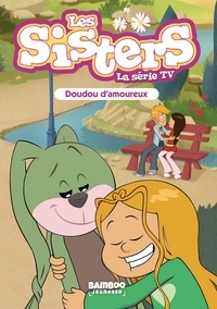 Florane Poinot - Les sisters - La série TV Tome 40 : Doudou d'amoureux.