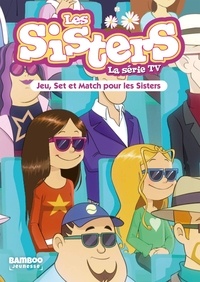 Florane Poinot - Les sisters - La série TV Tome 42 : Jeu, set et match pour les Sisters.