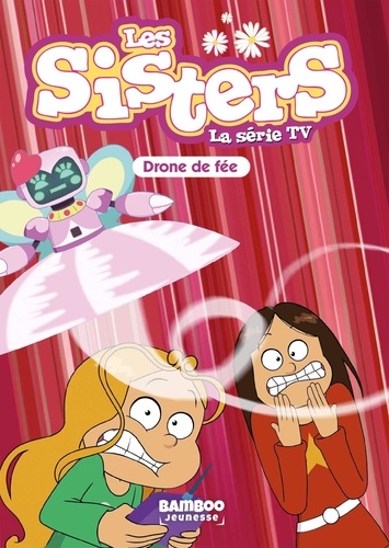 Les sisters - La série TV Tome 46 Drone de fée