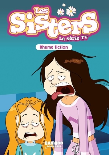 Les sisters - La série TV Tome 53 Rhume fiction