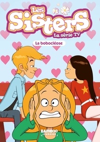 Florane Poinot - Les sisters - La série TV Tome 56 : La bobocléose.