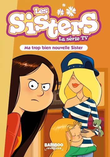 Les sisters - La série TV Tome 58 Ma trop bien nouvelle Sister