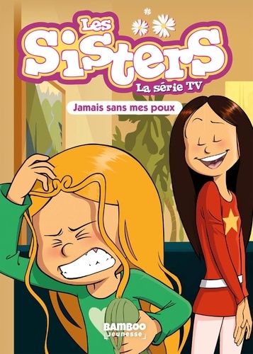 Les sisters - La série TV Tome 60 Jamais sans mes poux