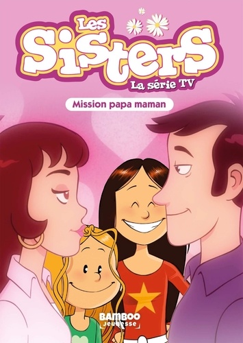 Les sisters - La série TV Tome 65 Mission Papa Maman