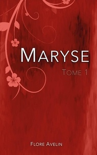 Flore Avelin - Maryse Tome 1 : .