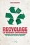 Recyclage : le grand enfumage. Comment l’économie circulaire est devenue l'alibi du jetable