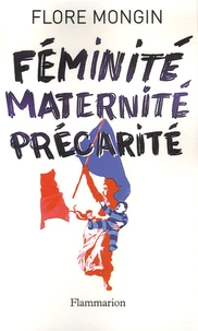 Féminité, maternité, précarité