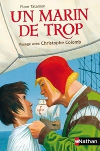 Flore Talamon - Un marin de trop - Voyage avec Christophe Colomb.