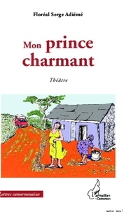 Floréal Serge Adiémé - Mon prince charmant - Théâtre.