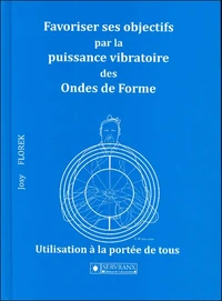 Favoriser ses objectifs par la puissance vibratoire des Ondes de Forme