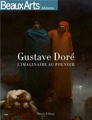 Florelle Guillaume et Karim Ressouni-Demigneux - Gustave Doré (1832-1883) - L'imaginaire au pouvoir.
