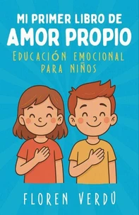 Mi primer libro de amor propio: Educación emocional para niños
