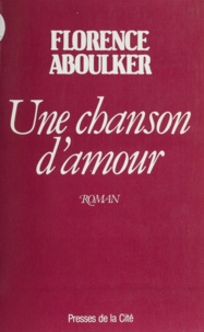 Florence Aboulker - Une Chanson d'amour.