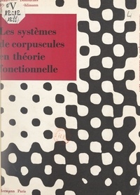 Florence Aeschlimann et Jean-Louis Destouches - Les systèmes de corpuscules en théorie fonctionnelle.