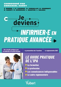Je deviens IPA, le guide de l'infirmier et de l'infirmière en pratique avancée