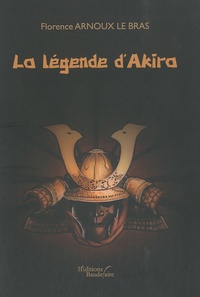 Florence Arnoux Le Bras - La légende d'Akira.