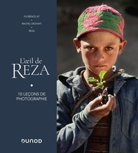 Florence At et Rachel Deghati - L'oeil de Reza - 10 leçons de photographie.