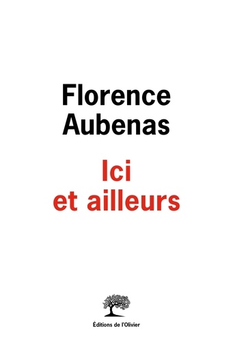 Ici et ailleurs de Florence Aubenas - Grand Format - Livre - Decitre