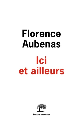 Florence Aubenas - Ici et ailleurs.