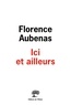 Florence Aubenas - Ici et ailleurs.