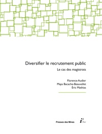 Florence Audier et Maya Bacache-Beauvallet - Diversifier le recrutement public - Le cas des magistrats.