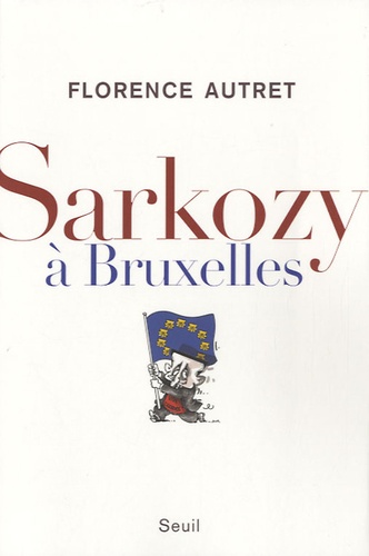 Florence Autret - Sarkozy à Bruxelles.