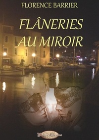 Florence Barrier - Flâneries au Miroir.