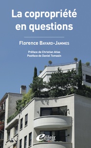 Florence Bayard-Jammes - La copropriété en questions.