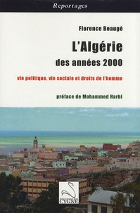 Florence Beaugé - L'Algérie des années 2000 - Vie politique, vie sociale et droits de l'homme.