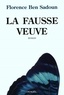 Florence Ben Sadoun - La fausse veuve.