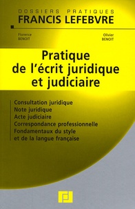 Florence Benoît et Olivier Benoit - Pratique de l'écrit juridique et judiciaire.