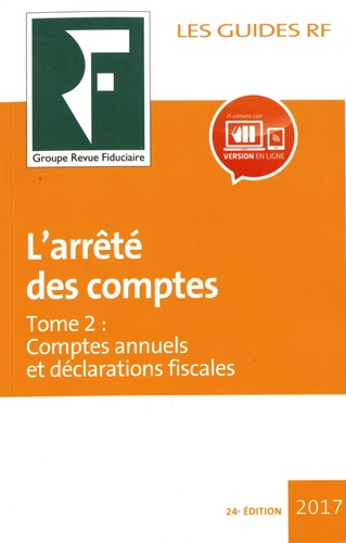 L'arrêté des comptes. Tome 2, Comptes annuels et déclarations fiscales  Edition 2017