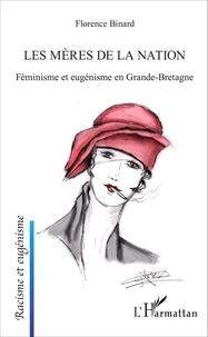 Florence Binard - Les mères de la nation - Féminisme et eugénisme en Grande-Bretagne.