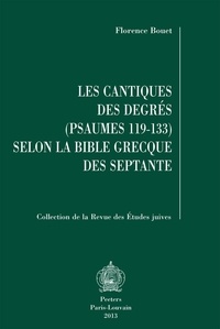 Florence Bouet - Les cantiques des degrés (psaumes 119-133) selon la bible grecque des Septante.