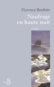 Florence Bouhier - Naufrage En Haute Nuit.