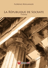 Florence Boulanger - La république de Socrate.