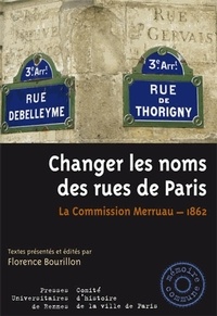 Florence Bourillon - Changer les noms des rues de Paris - La Commission Merruau - 1862.