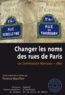 Florence Bourillon - Changer les noms des rues de Paris - La Commission Merruau - 1862.