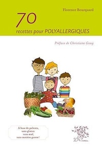 Florence Bourquard - 70 recettes pour les polyallergiques.