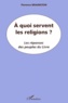 Florence Braunstein - A Quoi Servent Les Religions ? Les Reponses Des Peuples Du Livre.