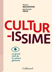 Florence Braunstein et Jean-François Pépin - Culturissime - Le grand récit de la culture générale.