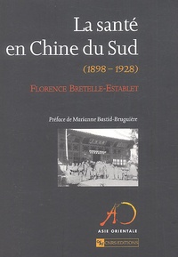 Florence Bretelle-Establet - La Sante En Chine Du Sud (1898-1928).