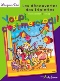 Florence Brillet et  Penag. 1 - Les découvertes des Triplettes Tome 2 : Youpi, c'est mercredi !.