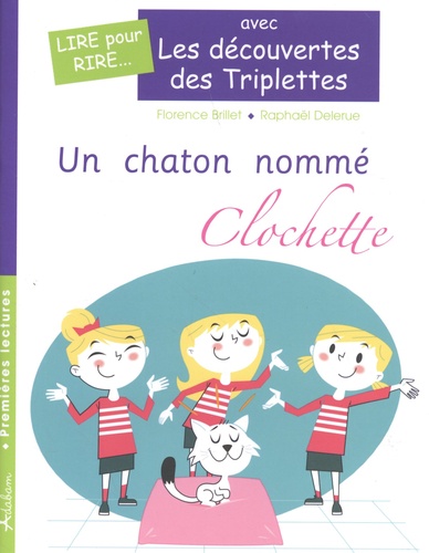 Florence Brillet et Raphaël Delerue - Les découvertes des Triplettes  : Un chaton nomme Clochette.