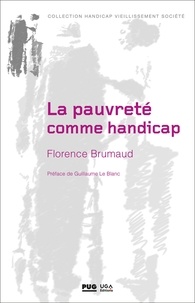 Florence Brumaud - La pauvreté comme handicap - Processus d'assignation des jeunes handicapés psychiques en instituts thérapeutiques, éducatifs et pédagogiques.