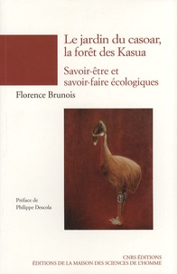 Florence Brunois - Le jardin du casoar, la forêt des Kasua - Epistémologie des savoir-être et savoir-faire écologiques (Papouasie-Nouvelle-Guinée).