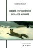 Florence Burgat - Liberté et inquiétude de la vie animale.